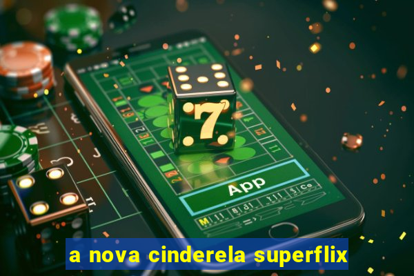 a nova cinderela superflix